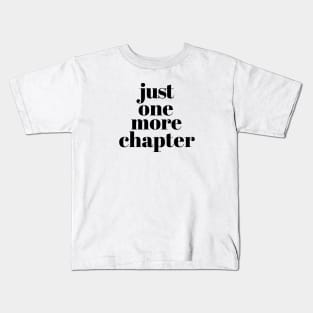 Just one more chapter Kids T-Shirt